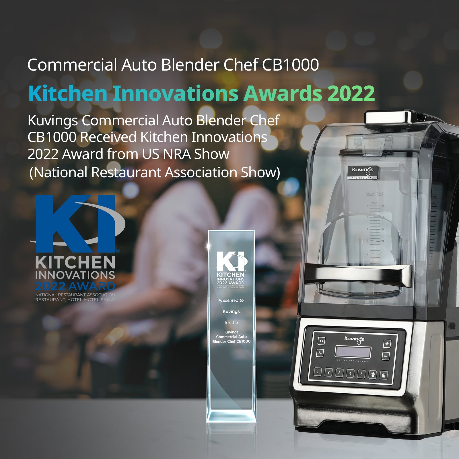 Kuvings Commercial Auto Vacuum Blender Chef CB1000 Received Kitchen Innovation Awards 2022 from US NRA Show